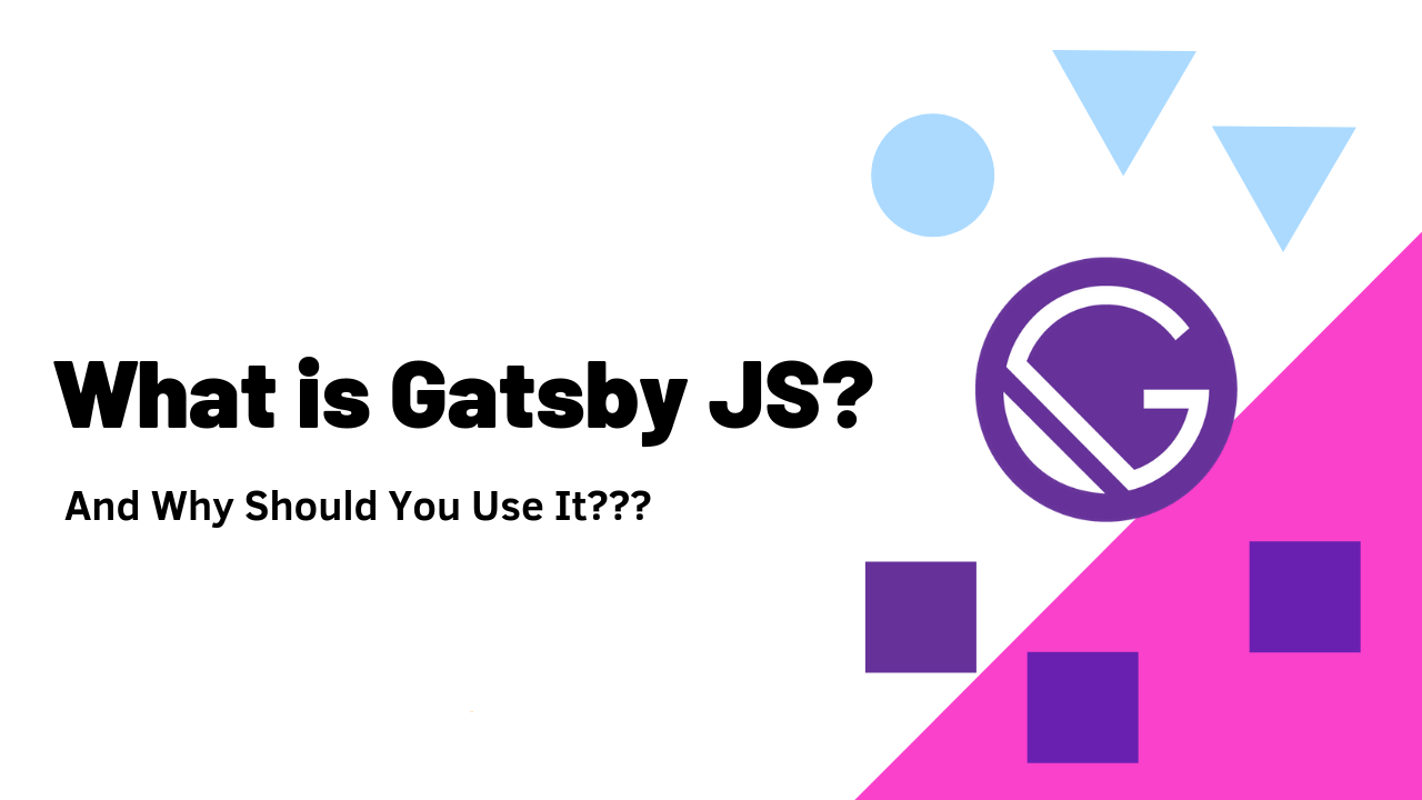 What is Gatsby JS and Why Use It?